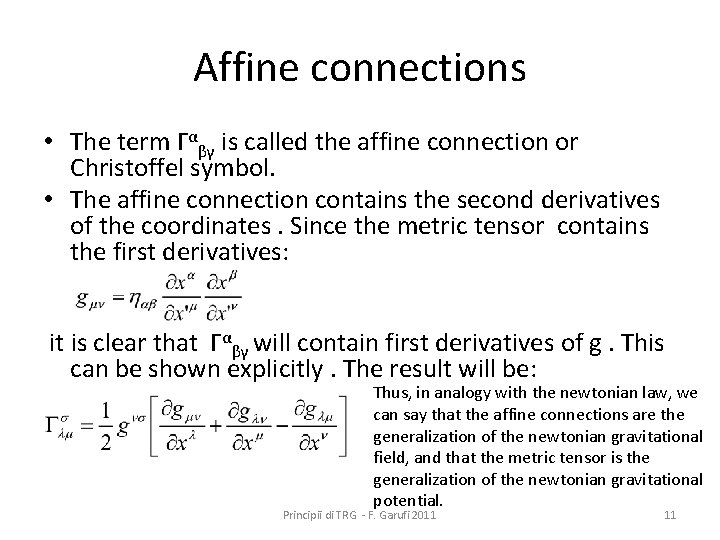 Affine connections • The term Γαβγ is called the affine connection or Christoffel symbol.