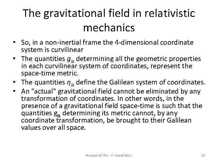 The gravitational field in relativistic mechanics • So, in a non-inertial frame the 4