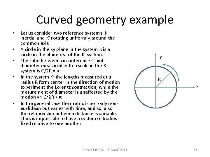 Curved geometry example • • • Let us consider two reference systems: K inertial