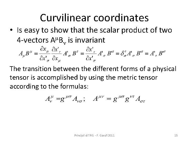 Curvilinear coordinates • Is easy to show that the scalar product of two 4