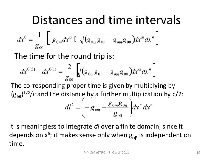 Distances and time intervals The time for the round trip is: The corresponding proper