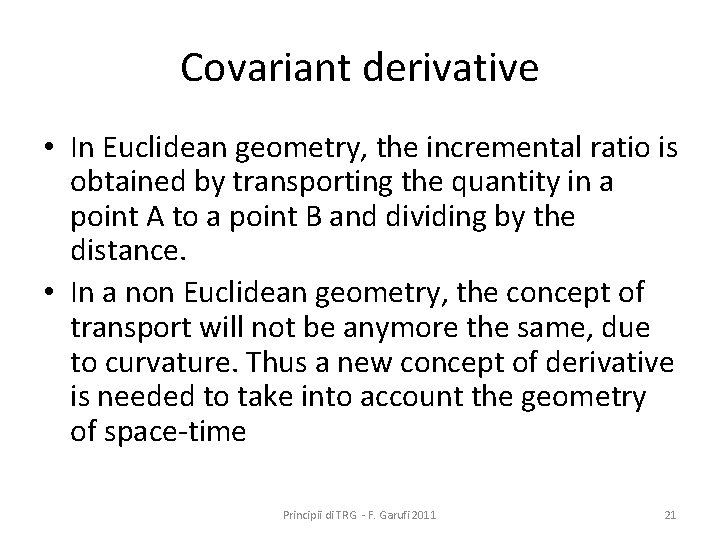 Covariant derivative • In Euclidean geometry, the incremental ratio is obtained by transporting the