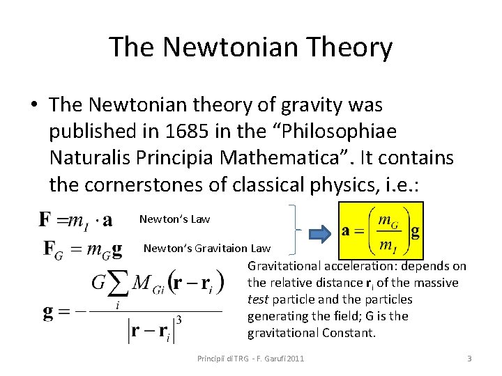 The Newtonian Theory • The Newtonian theory of gravity was published in 1685 in
