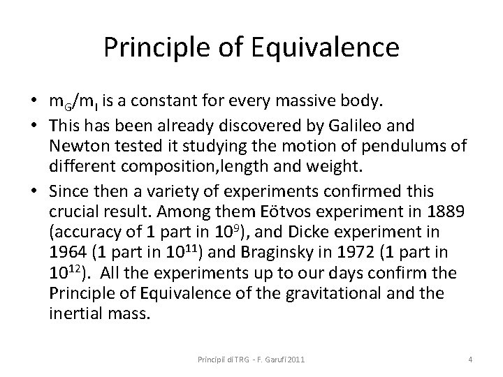 Principle of Equivalence • m. G/m. I is a constant for every massive body.