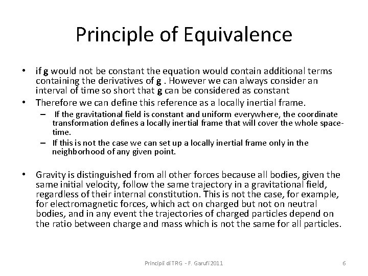 Principle of Equivalence • if g would not be constant the equation would contain