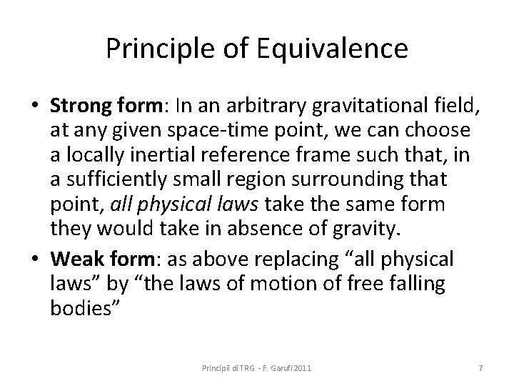Principle of Equivalence • Strong form: In an arbitrary gravitational field, at any given