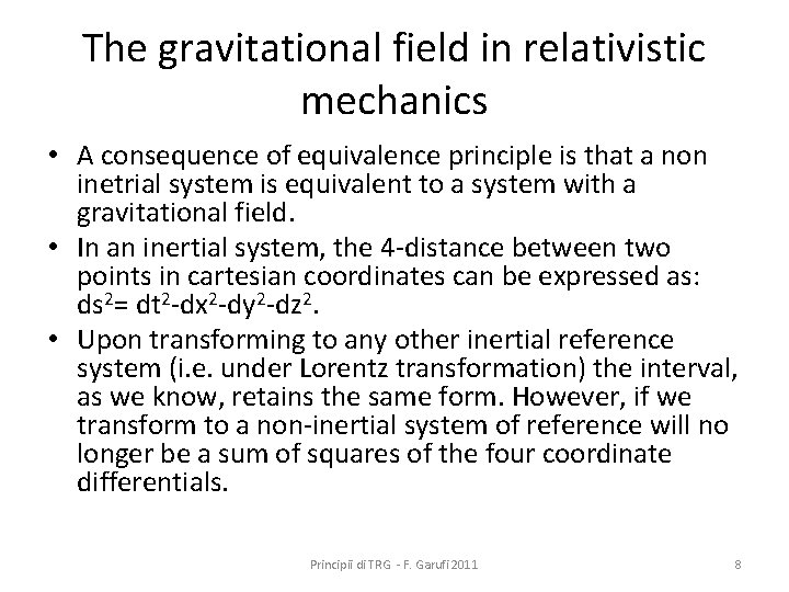 The gravitational field in relativistic mechanics • A consequence of equivalence principle is that