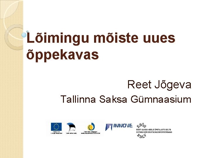 Lõimingu mõiste uues õppekavas Reet Jõgeva Tallinna Saksa Gümnaasium 