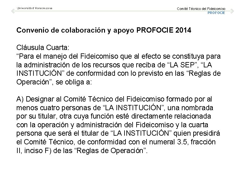 Comité Técnico del Fideicomiso PROFOCIE Convenio de colaboración y apoyo PROFOCIE 2014 Cláusula Cuarta: