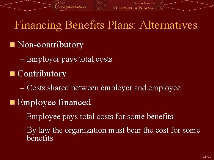 Financing Benefits Plans: Alternatives n Non-contributory – Employer pays total costs n Contributory –