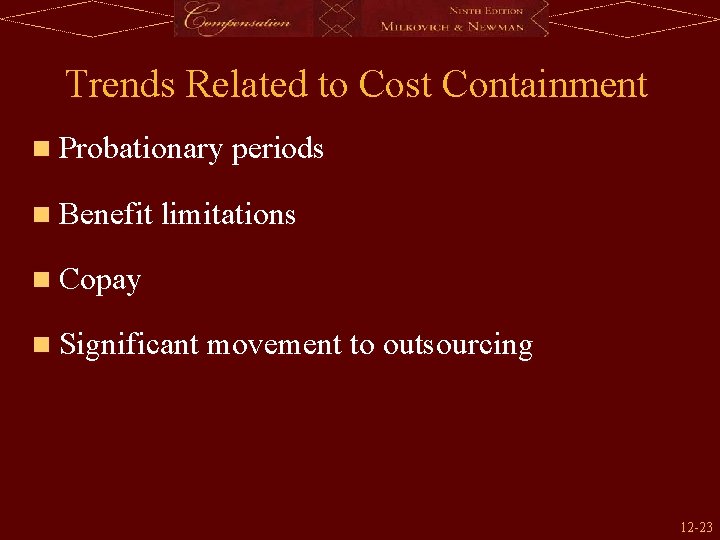 Trends Related to Cost Containment n Probationary periods n Benefit limitations n Copay n