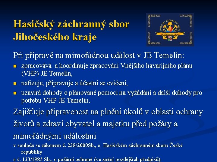 Hasičský záchranný sbor Jihočeského kraje Při přípravě na mimořádnou událost v JE Temelín: n