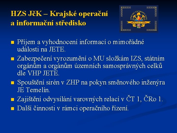 HZS JčK – Krajské operační a informační středisko n n n Příjem a vyhodnocení