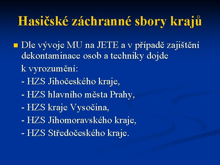 Hasičské záchranné sbory krajů n Dle vývoje MU na JETE a v případě zajištění