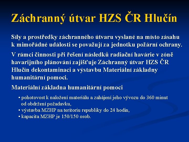 Záchranný útvar HZS ČR Hlučín Síly a prostředky záchranného útvaru vyslané na místo zásahu
