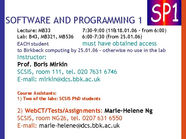 SOFTWARE AND PROGRAMMING 1 Lecture: MB 33 7: 30 -9: 00 (11&18. 01. 06