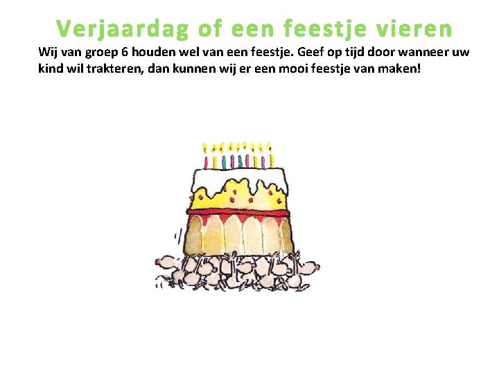 Verjaardag of een feestje vieren Wij van groep 6 houden wel van een feestje.