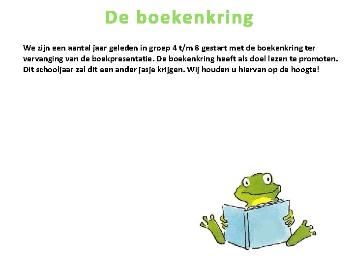 De boekenkring We zijn een aantal jaar geleden in groep 4 t/m 8 gestart