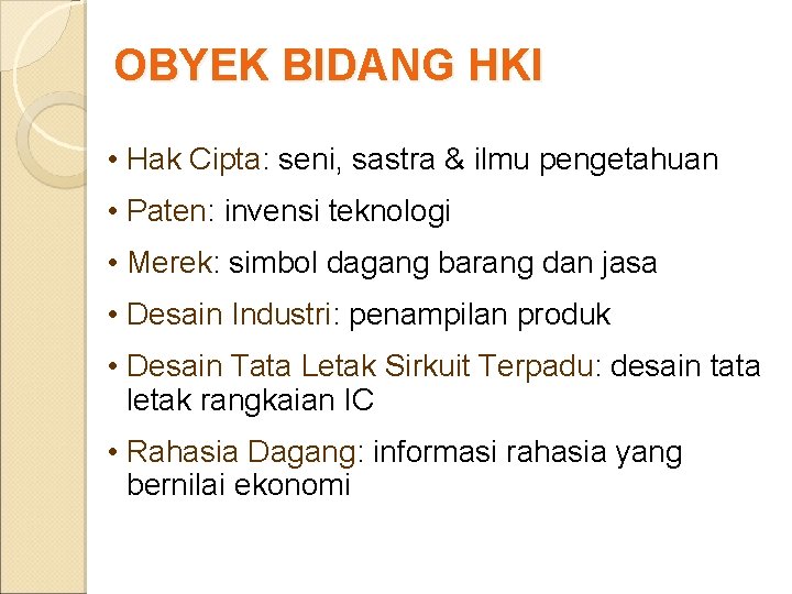 OBYEK BIDANG HKI • Hak Cipta: seni, sastra & ilmu pengetahuan • Paten: invensi