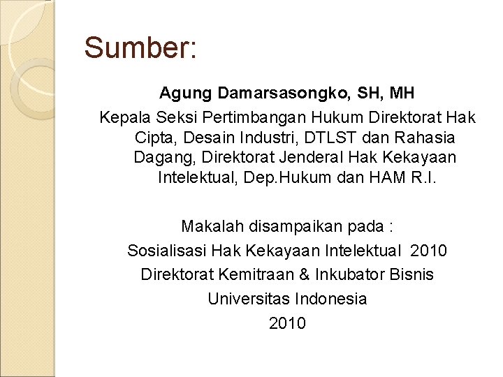 Sumber: Agung Damarsasongko, SH, MH Kepala Seksi Pertimbangan Hukum Direktorat Hak Cipta, Desain Industri,