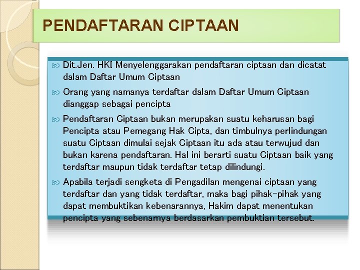 PENDAFTARAN CIPTAAN Dit. Jen. HKI Menyelenggarakan pendaftaran ciptaan dicatat dalam Daftar Umum Ciptaan Orang