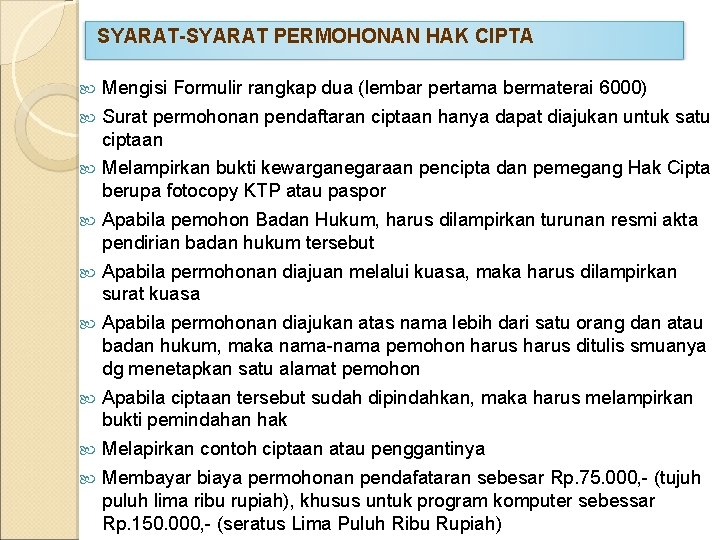 SYARAT-SYARAT PERMOHONAN HAK CIPTA Mengisi Formulir rangkap dua (lembar pertama bermaterai 6000) Surat permohonan