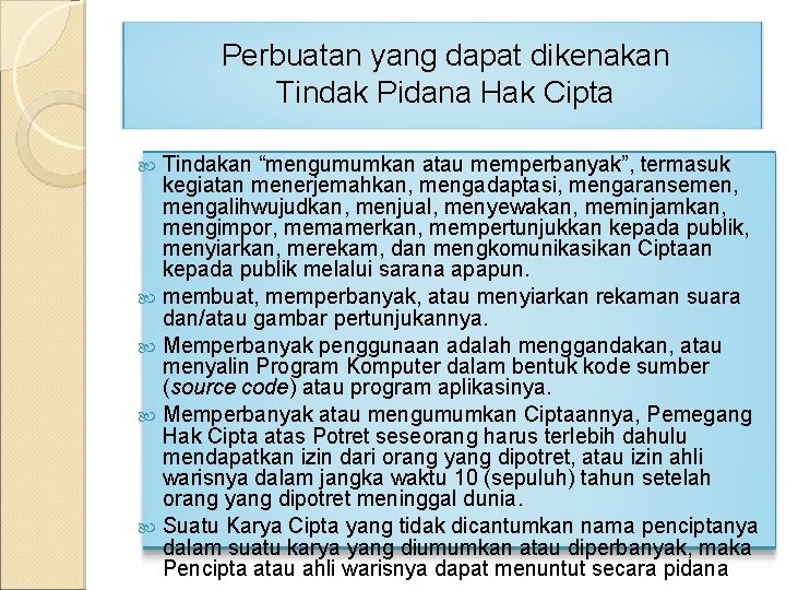 Perbuatan yang dapat dikenakan Tindak Pidana Hak Cipta Tindakan “mengumumkan atau memperbanyak”, termasuk kegiatan