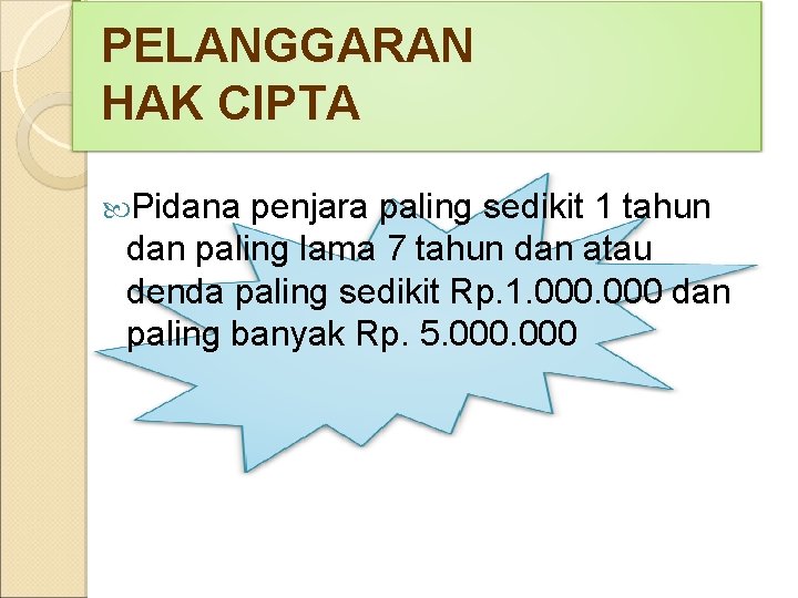 PELANGGARAN HAK CIPTA Pidana penjara paling sedikit 1 tahun dan paling lama 7 tahun