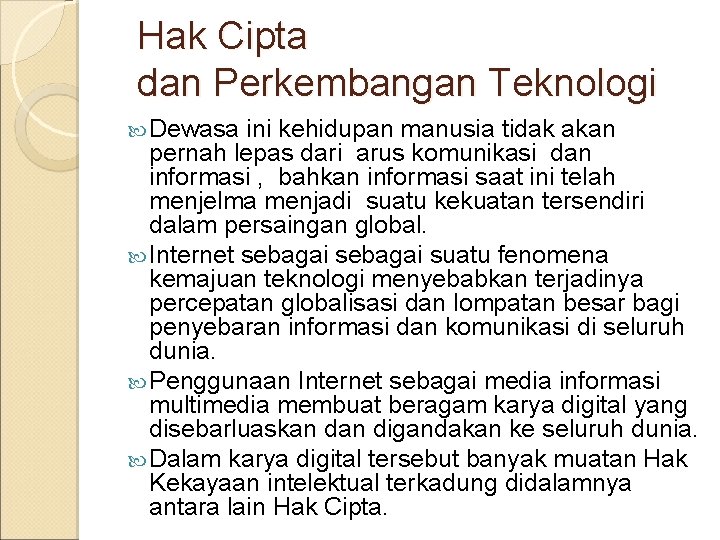 Hak Cipta dan Perkembangan Teknologi Dewasa ini kehidupan manusia tidak akan pernah lepas dari