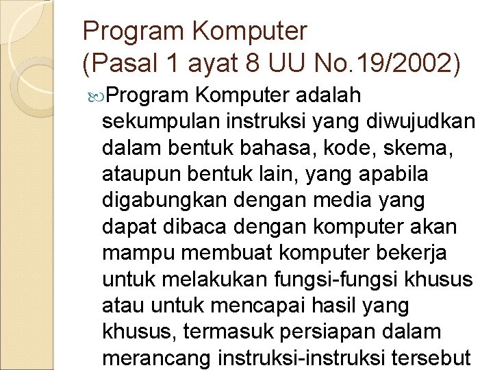 Program Komputer (Pasal 1 ayat 8 UU No. 19/2002) Program Komputer adalah sekumpulan instruksi