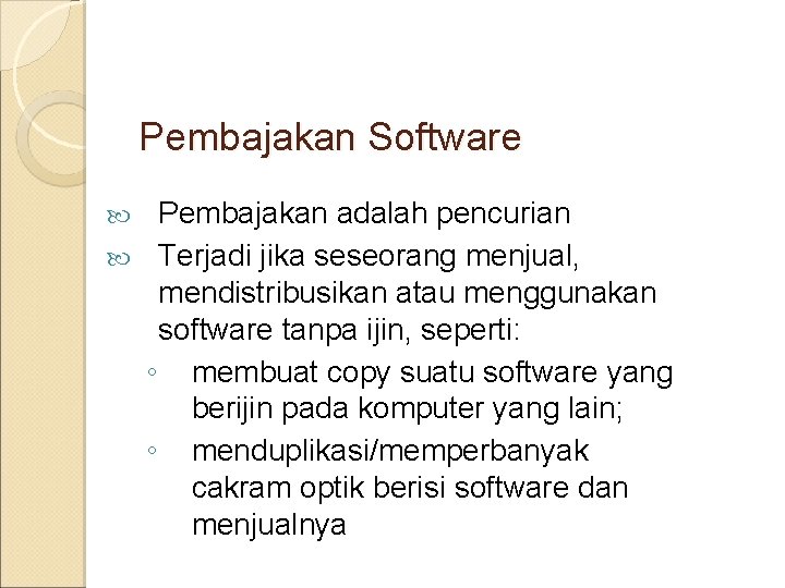 Pembajakan Software Pembajakan adalah pencurian Terjadi jika seseorang menjual, mendistribusikan atau menggunakan software tanpa