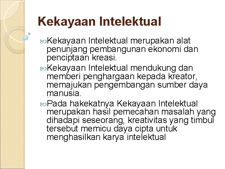 Kekayaan Intelektual merupakan alat penunjang pembangunan ekonomi dan penciptaan kreasi. Kekayaan Intelektual mendukung dan
