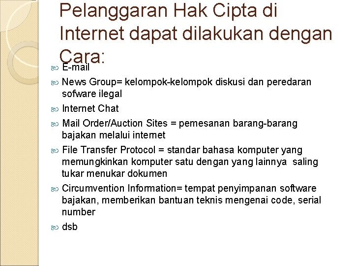 Pelanggaran Hak Cipta di Internet dapat dilakukan dengan Cara: E-mail News Group= kelompok-kelompok diskusi