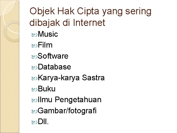 Objek Hak Cipta yang sering dibajak di Internet Music Film Software Database Karya-karya Sastra