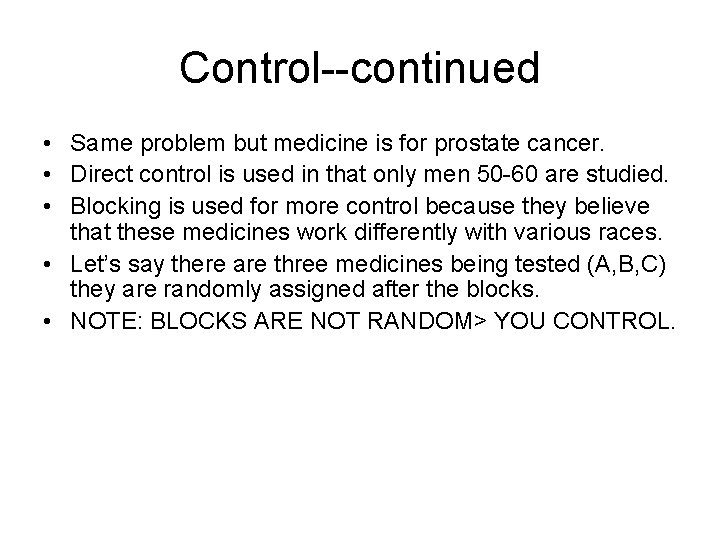 Control--continued • Same problem but medicine is for prostate cancer. • Direct control is
