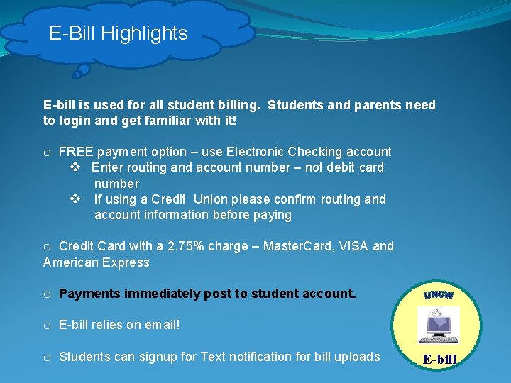 E-Bill Highlights E-bill is used for all student billing. Students and parents need to