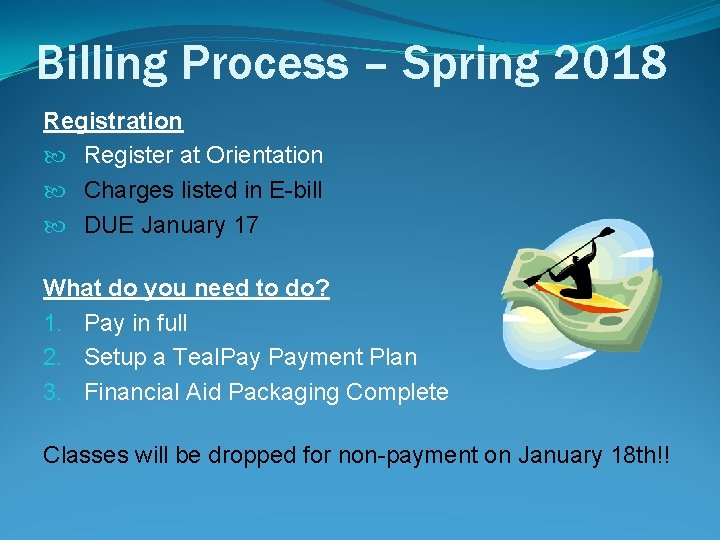Billing Process – Spring 2018 Registration Register at Orientation Charges listed in E-bill DUE