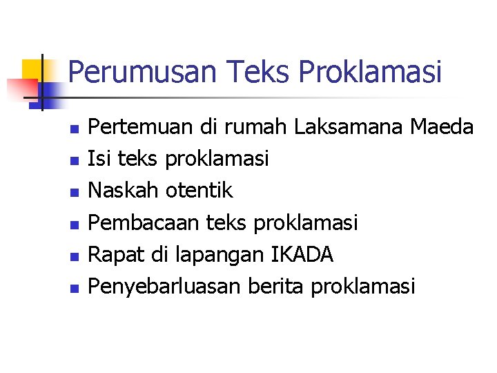 Perumusan Teks Proklamasi n n n Pertemuan di rumah Laksamana Maeda Isi teks proklamasi