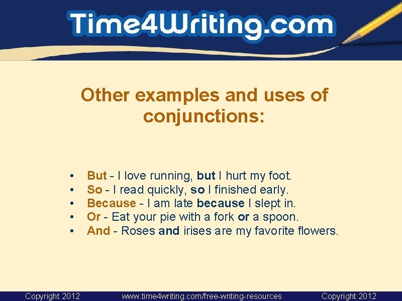 Other examples and uses of conjunctions: • • • Copyright 2012 But - I Other examples and uses of conjunctions: • • • Copyright 2012 But - I