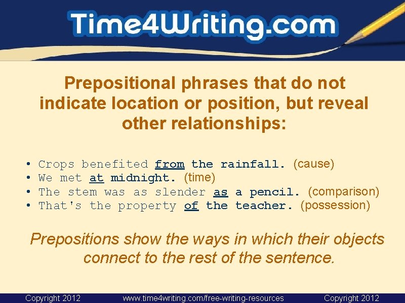 Prepositional phrases that do not indicate location or position, but reveal other relationships: • Prepositional phrases that do not indicate location or position, but reveal other relationships: •