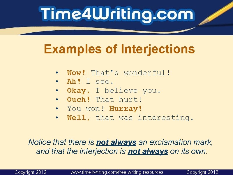 Examples of Interjections • • • Wow! That's wonderful! Ah! I see. Okay, I Examples of Interjections • • • Wow! That's wonderful! Ah! I see. Okay, I