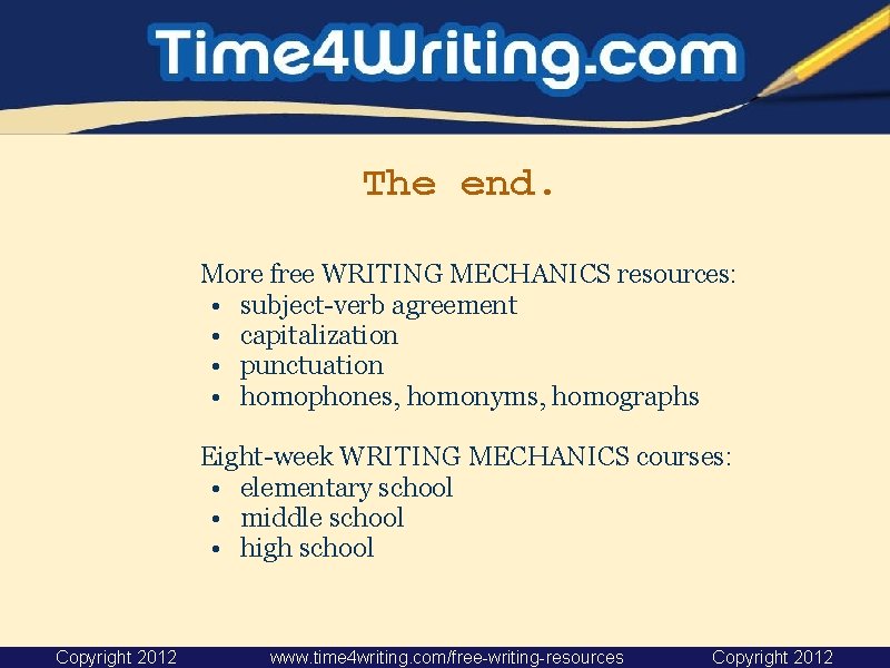 The end. More free WRITING MECHANICS resources: • subject-verb agreement • capitalization • punctuation The end. More free WRITING MECHANICS resources: • subject-verb agreement • capitalization • punctuation
