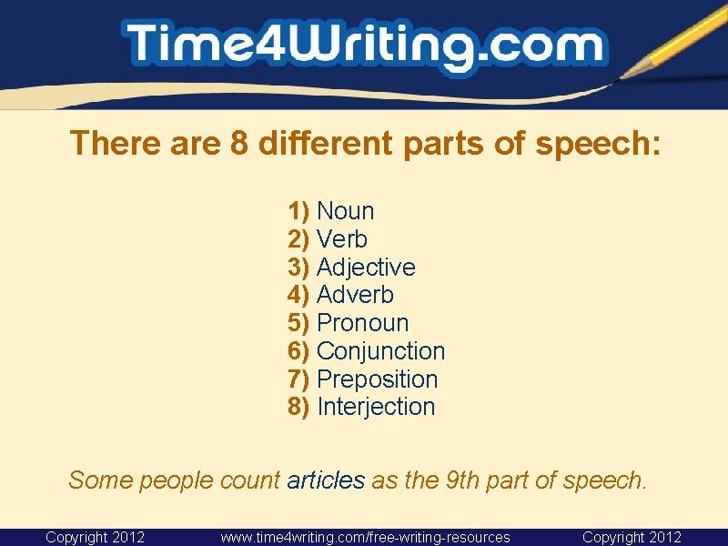 There are 8 different parts of speech: 1) Noun 2) Verb 3) Adjective 4) There are 8 different parts of speech: 1) Noun 2) Verb 3) Adjective 4)