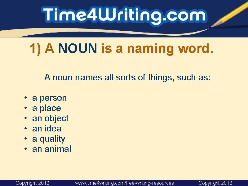 1) A NOUN is a naming word. A noun names all sorts of things, 1) A NOUN is a naming word. A noun names all sorts of things,