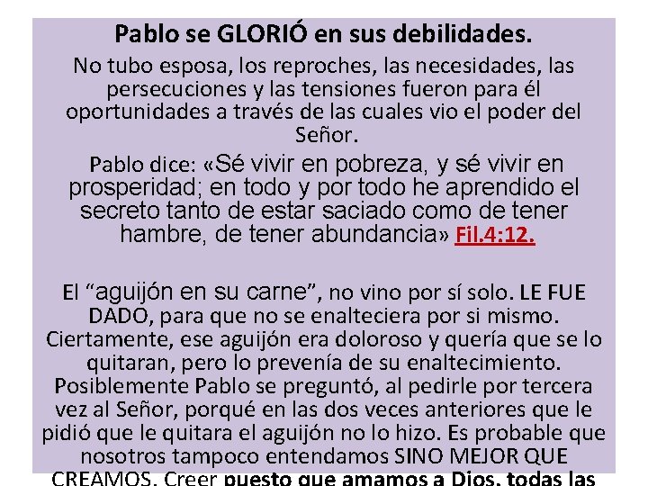 Pablo se GLORIÓ en sus debilidades. No tubo esposa, los reproches, las necesidades, las