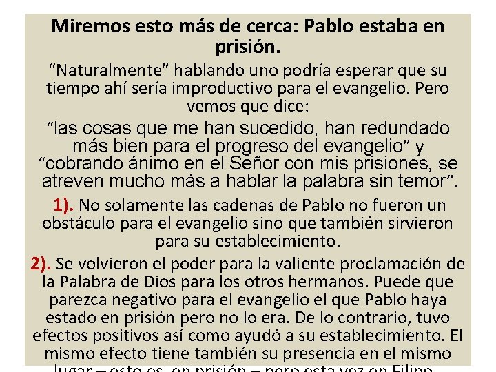 Miremos esto más de cerca: Pablo estaba en prisión. “Naturalmente” hablando uno podría esperar