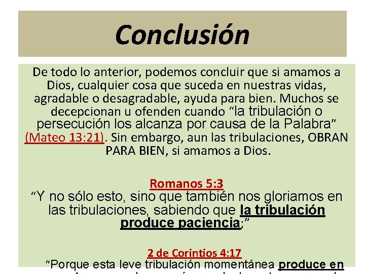 Conclusión De todo lo anterior, podemos concluir que si amamos a Dios, cualquier cosa