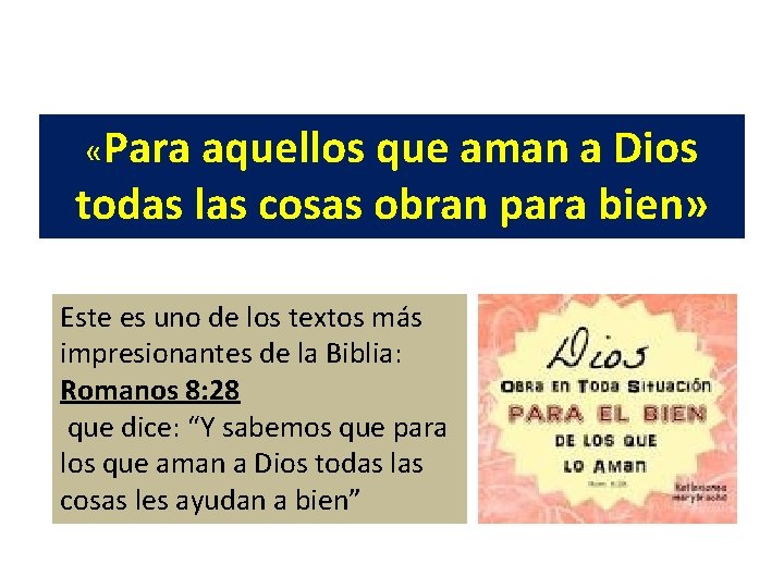  «Para aquellos que aman a Dios todas las cosas obran para bien» Este