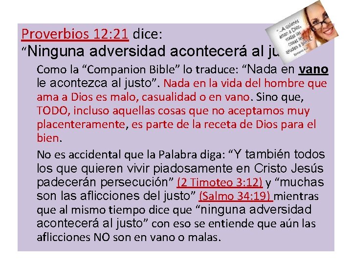 Proverbios 12: 21 dice: “Ninguna adversidad acontecerá al justo” Como la “Companion Bible” lo