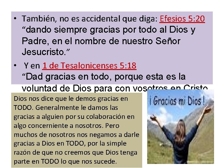  • También, no es accidental que diga: Efesios 5: 20 “dando siempre gracias